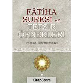 FATIHA SURESI VE TEFSIR ÖRNEKLERI - NURETTIN TURGAY