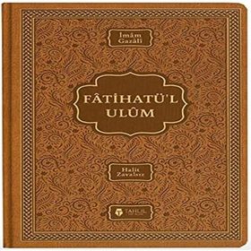 Fatihatu’l - Ulum İlimlere Giriş - imami gazali