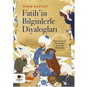 Fatih'in Bilginlerle Diyalogları - Ömer Kaptan