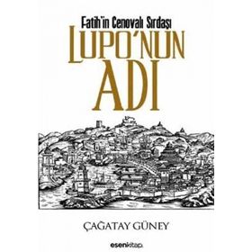 FATIHIN CENOVALI SIRDAŞI - LUPONUN ADI - ÇAĞATAY GÜNEY