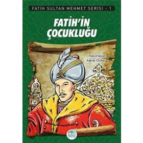 Fatih'in Çocukluğu - Fatih Sultan Mehmet Serisi - Maviçatı Yayınları