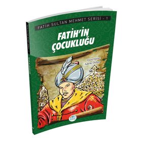 Fatih'in Çocukluğu - Fatih Sultan Mehmet Serisi - Maviçatı Yayınları