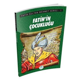 Fatih'in Çocukluğu - Fatih Sultan Mehmet Serisi - Maviçatı Yayınları