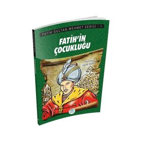 Fatih'in Çocukluğu - Fatih Sultan Mehmet Serisi - Maviçatı Yayınları