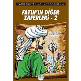Fatih'in Diğer Zaferleri 2 - Fatih Sultan Mehmet Serisi - Maviçatı Yayınları