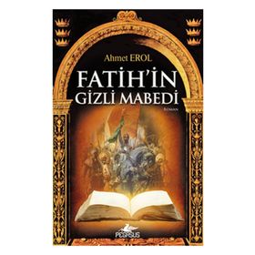 FATIH'IN GIZLI MABEDI - AHMET EROL
