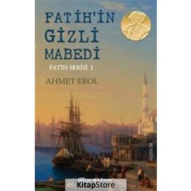 Fatih'in Gizli Mabedi-Fatih Serisi 1 - Ahmet Erol