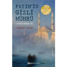 Fatih'in Gizli Mührü: Fatih Serisi 3 - Ahmet Erol