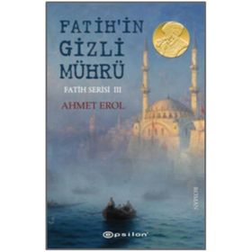 Fatih'in Gizli Mührü: Fatih Serisi 3 - Ahmet Erol