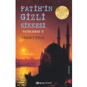 Fatih'in Gizli Sikkesi - Fatih Serisi 2 - Ahmet Erol