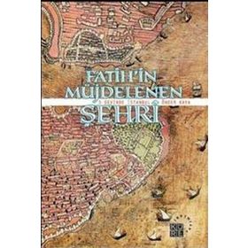 FATIHIN MÜJDELENEN ŞEHRİ 3 DEVIRDE İSTANBUL - ÖNDER KAYA