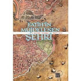 FATIHIN MÜJDELENEN ŞEHRİ 3 DEVIRDE İSTANBUL - ÖNDER KAYA