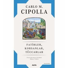 Fatihler - Korsanlar - Tüccarlar - Carlo M. Cipolla