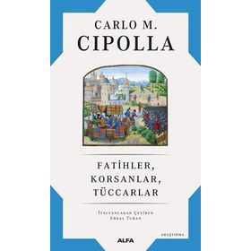 Fatihler - Korsanlar - Tüccarlar - Carlo M. Cipolla