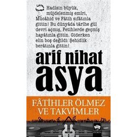 FATIHLER ÖLMEZ VE TAKVIMLER - ARIF NIHAT ASYA