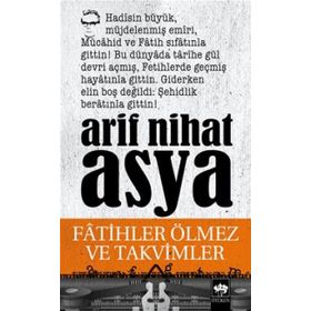 FATIHLER ÖLMEZ VE TAKVIMLER - ARIF NIHAT ASYA