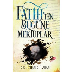 Fatih'ten Bugüne Mektuplar - Oğuzhan Gürhani