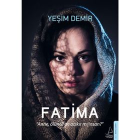 Fatima - Anne, Ölünce de Acıkır mı İnsan? - Yeşim Demir