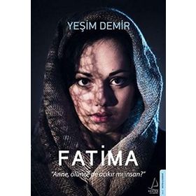 Fatima - Anne, Ölünce de Acıkır mı İnsan? - Yeşim Demir
