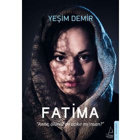 Fatima - Anne, Ölünce de Acıkır mı İnsan? - Yeşim Demir