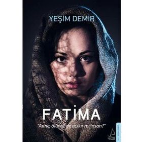 Fatima - Anne, Ölünce de Acıkır mı İnsan? - Yeşim Demir