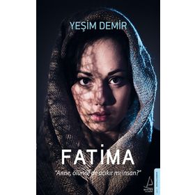 Fatima - Anne, Ölünce de Acıkır mı İnsan? - Yeşim Demir