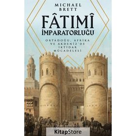 Fatimi İmparatorluğu Ortadoğu, Afrika ve Akdenizde İktidar Mücadelesi - Michael Brett
