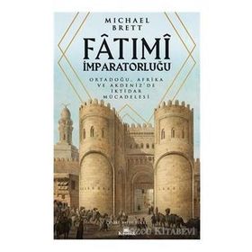 Fatimi İmparatorluğu Ortadoğu, Afrika ve Akdenizde İktidar Mücadelesi - Michael Brett