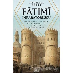 Fatimi İmparatorluğu Ortadoğu, Afrika ve Akdenizde İktidar Mücadelesi - Michael Brett