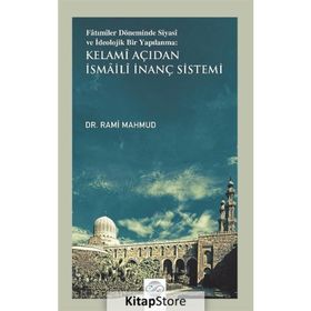 Fatımiler Döneminde Siyasi ve İdeolojik Bir Yapılanma: Kelami Açıdan İsmaili İnanç Sistemi - Rami Mahmud