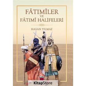 Fatımiler Ve Fatımi Halifeleri - Hasan Yılmaz