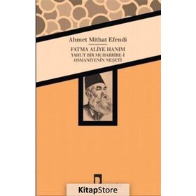 Fatma Aliye Hanım Yahut Bir Muharrire-i Osmaniyenin Neşeti - ahmed mithad efendi