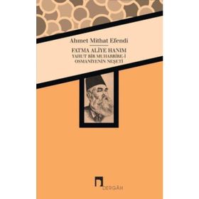 Fatma Aliye Hanım Yahut Bir Muharrire-i Osmaniyenin Neşeti - ahmed mithad efendi