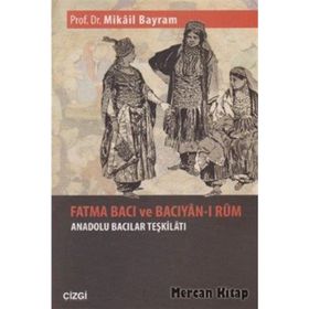 FATMA BACI VE BACIYAN- I RUM ANADOLU BACILARI TEŞKİLATI - MIKÂIL BAYRAM