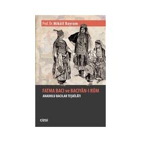 FATMA BACI VE BACIYAN- I RUM ANADOLU BACILARI TEŞKİLATI - MIKÂIL BAYRAM