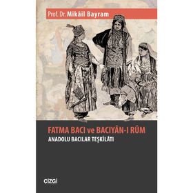 Fatma Bacı ve Bacıyan-ı Rum - Mikail Bayram