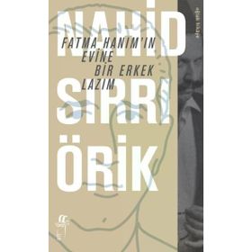 Fatma Hanım'ın Evine Bir Erkek Lazım Nahid Sırrı Örik