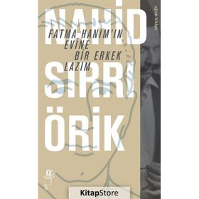 Fatma Hanım'ın Evine Bir Erkek Lazım Nahid Sırrı Örik