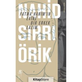 Fatma Hanım'ın Evine Bir Erkek Lazım Nahid Sırrı Örik