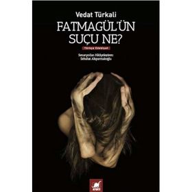 FATMAGÜL'ÜN SUÇU NE? - VEDAT TÜRKALİ