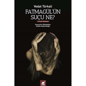 FATMAGÜL'ÜN SUÇU NE? - VEDAT TÜRKALİ