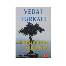 FATMAGÜL'ÜN SUÇU NE? - VEDAT TÜRKALİ