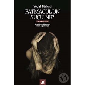 FATMAGÜL'ÜN SUÇU NE? - VEDAT TÜRKALİ