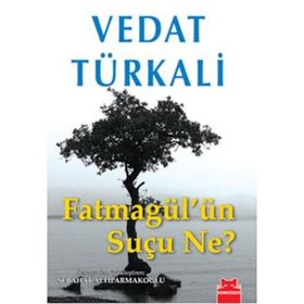 FATMAGÜL'ÜN SUÇU NE? - VEDAT TÜRKALİ
