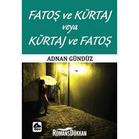 FATOŞ VE KÜRTAJ VEYA KÜRTAJ VE FATOŞ - ADNAN GÜNDÜZ
