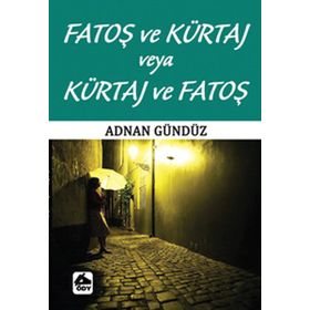 FATOŞ VE KÜRTAJ VEYA KÜRTAJ VE FATOŞ - ADNAN GÜNDÜZ
