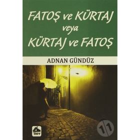 FATOŞ VE KÜRTAJ VEYA KÜRTAJ VE FATOŞ - ADNAN GÜNDÜZ