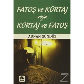 FATOŞ VE KÜRTAJ VEYA KÜRTAJ VE FATOŞ - ADNAN GÜNDÜZ
