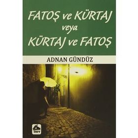 FATOŞ VE KÜRTAJ VEYA KÜRTAJ VE FATOŞ - ADNAN GÜNDÜZ