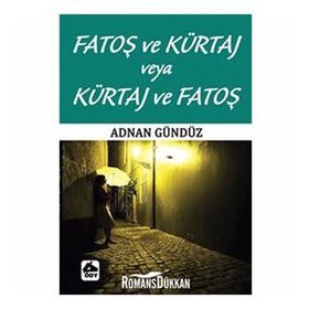 FATOŞ VE KÜRTAJ VEYA KÜRTAJ VE FATOŞ - ADNAN GÜNDÜZ